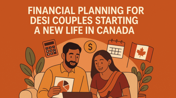 financial-planning-for-desi-couples-starting-a-new-life-in-canada-desinetwork.ca