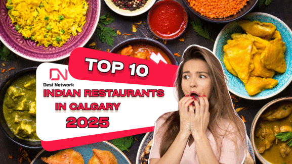 Top 10 Indian Restaurants in Calgary (2025): DesiNetwork’s Most-Loved Local Favourites